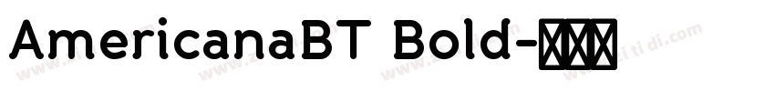 AmericanaBT Bold字体转换 AmericanaBT Bold字体转换